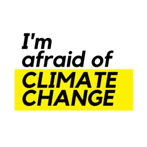 I’m Afraid of Climate Change