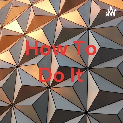 How To Do It