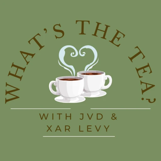 What’s The Tea? With JVD & Xar Levy