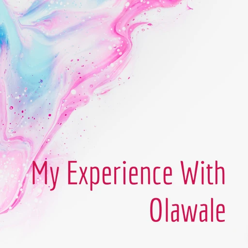 My Experience With Olawale