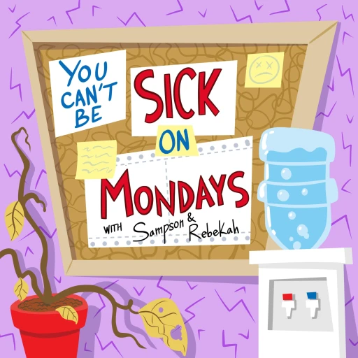 You Can’t Be Sick On Mondays