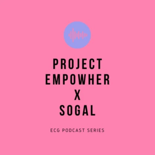 Project EmpowHER x SoGal ECG Podcast Series