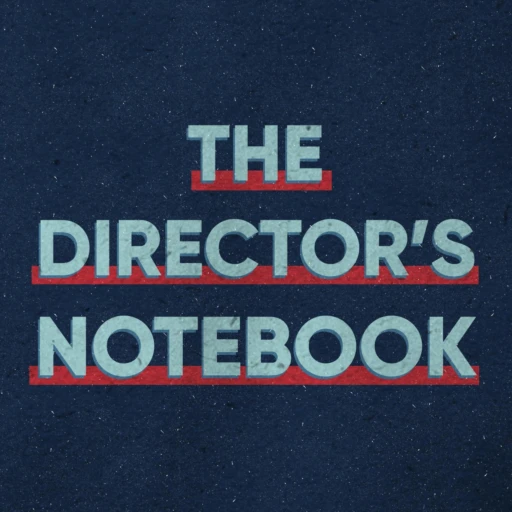 The Director’s Notebook