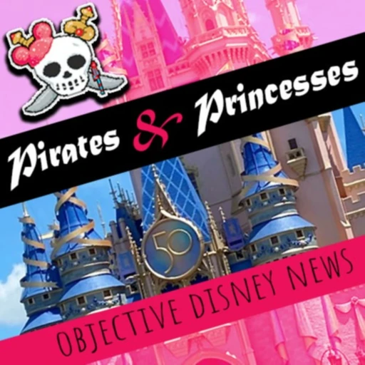 Pirates and Princesses | Walt Disney World Podcast