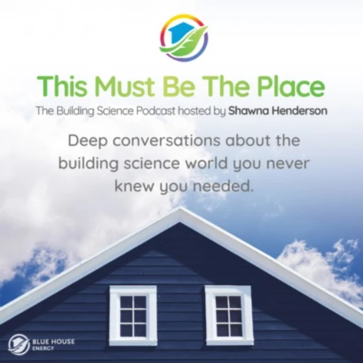 This Must Be The Place: The Building Science Podcast