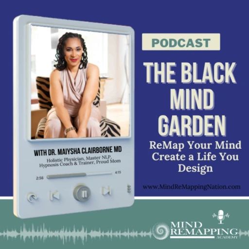 The Black Mind Garden: ReMap Your Mind! Create a Life You Design