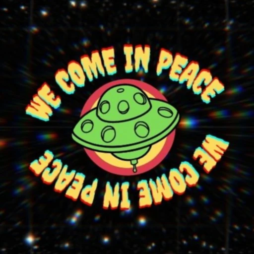 We Come In Peace!