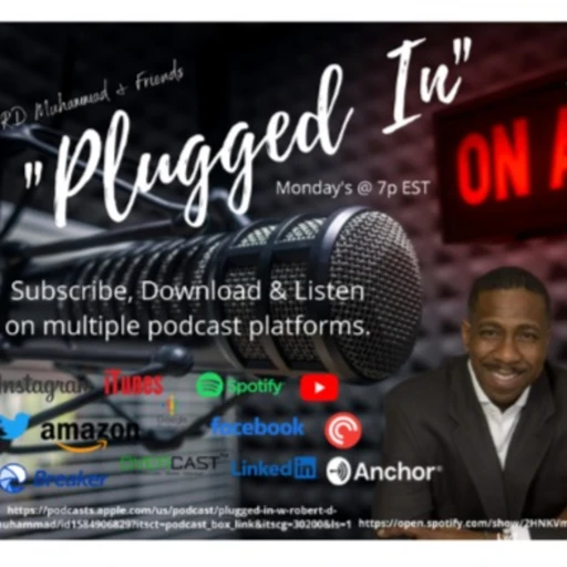 Plugged In w/Robert D Muhammad