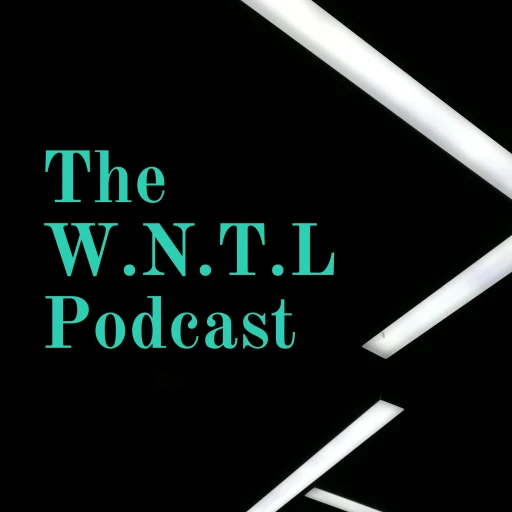 The W.N.T.L Podcast