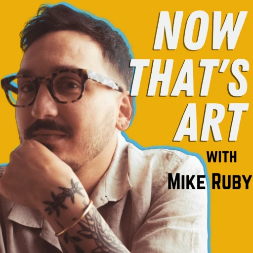 Now That’s Art with Mike Ruby