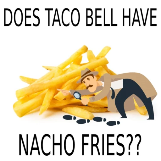 Does Taco Bell Have Nacho Fries Today?