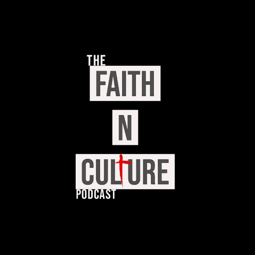 The Faith N Culture Podcast