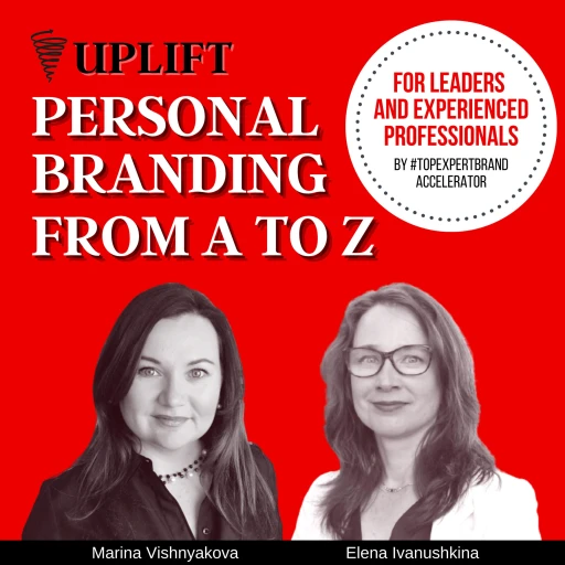 UPLIFT: Personal Branding and Thought Leadership from A to Z for Leaders & Experienced Professionals