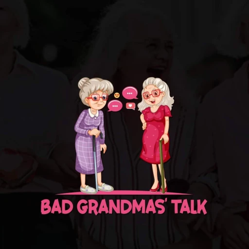 Bad Grandmas Talk