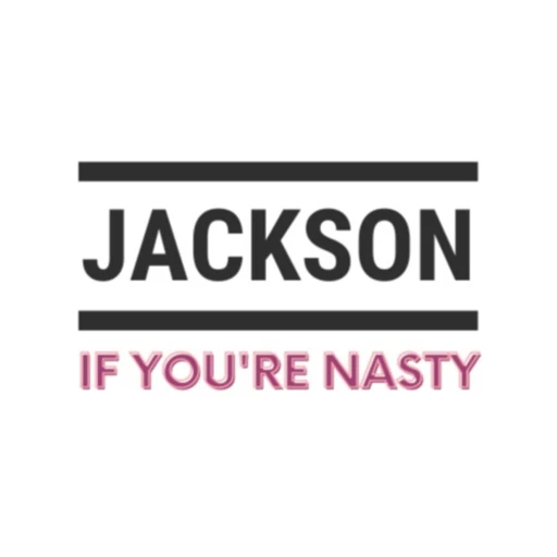 Jackson, If You’re Nasty