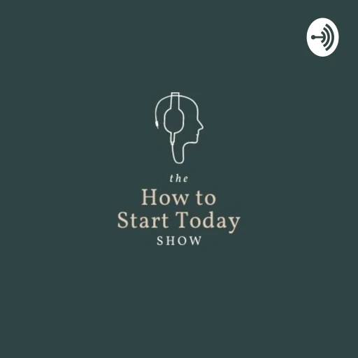 How To Start Today