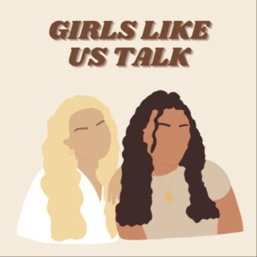 Girls Like Us Talk