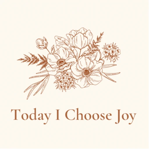 Today I Choose Joy