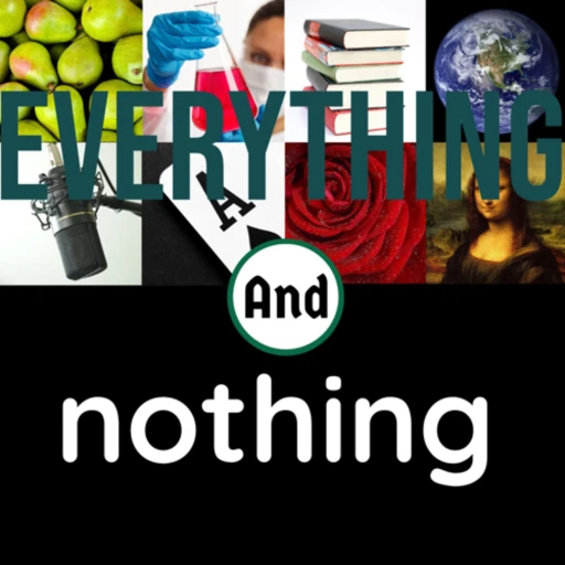 Everything and Nothing