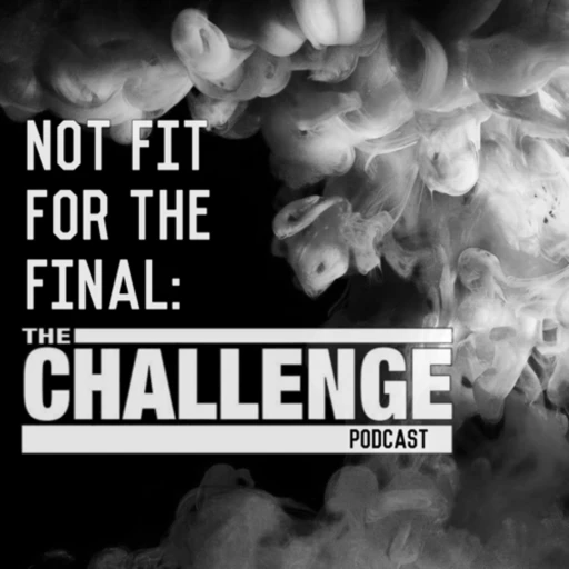 Not Fit for the Final: A Challenge Podcast