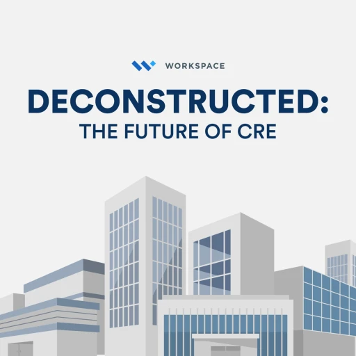 Deconstructed – The Future of CRE (Commercial Real Estate)