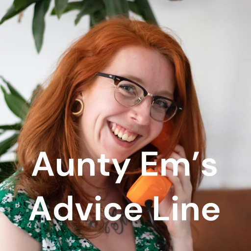 Aunty Em’s Advice Line