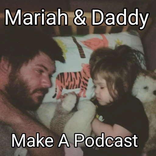 Mariah & Daddy Make a Podcast