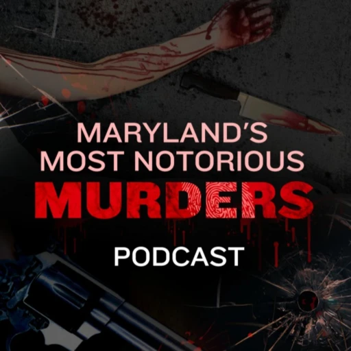 Maryland’s Most Notorious Murders