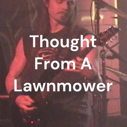 Thoughts From A Lawnmower