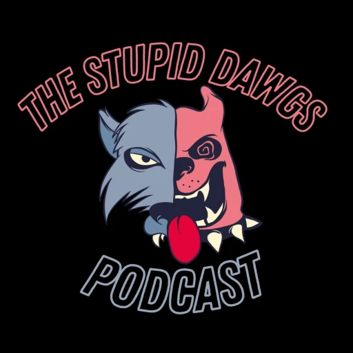 The Stupid Dawgs Podcast