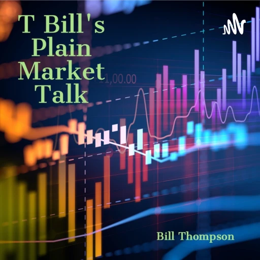 T Bill’s Plain Market Talk