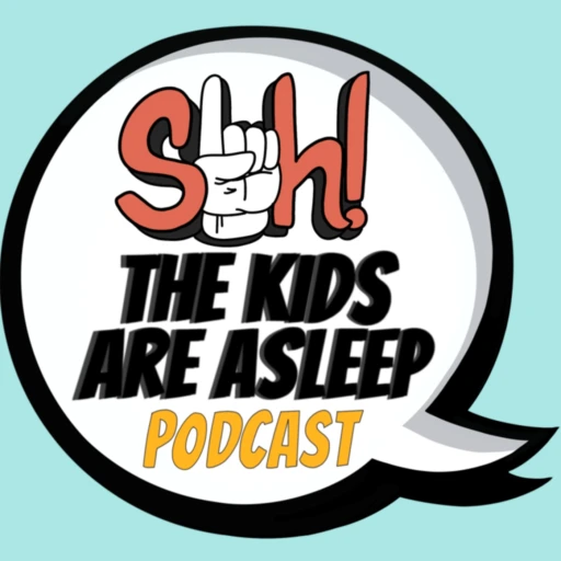 SHH THE KIDS ARE ASLEEP PODCAST