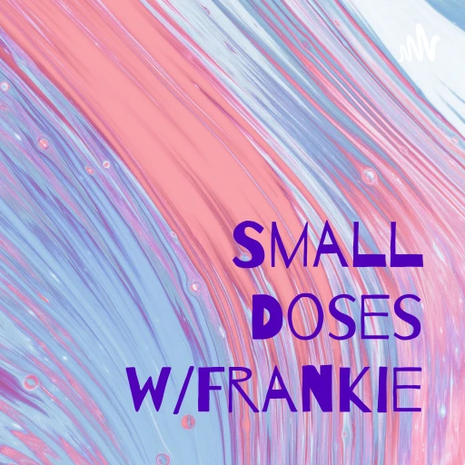 Small Doses w/Frankie