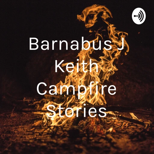 Barnabus J Keith Campfire Stories