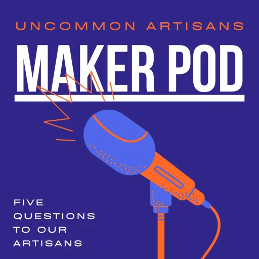 Maker’s Pod – UnCommon Artisan Maker’s chat