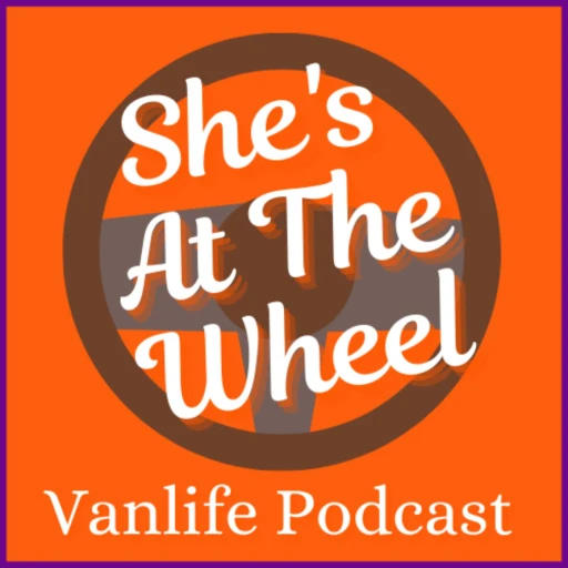 She’s At The Wheel Vanlife Podcast