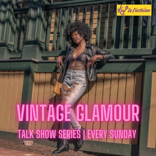 Key To Fashion Presents: Vintage Glamour Show