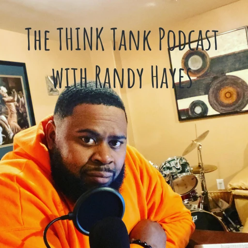 The THINK Tank Podcast with Randy Hayes