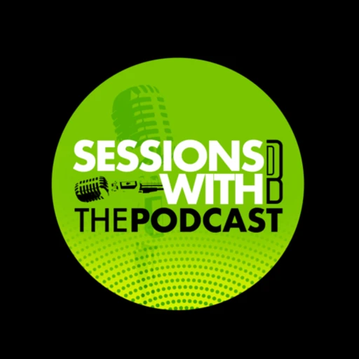 Sessions With B: The Podcast