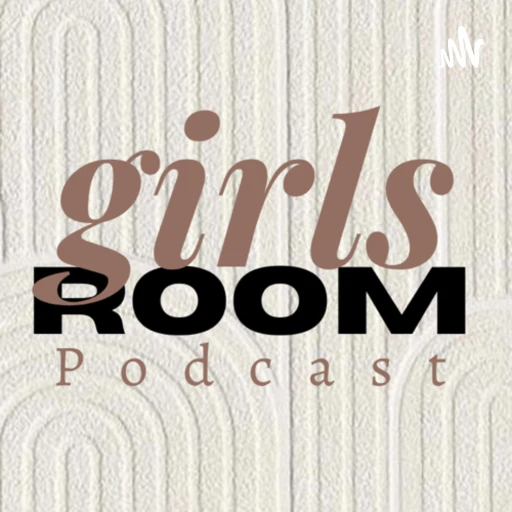 Girls Room Podcast