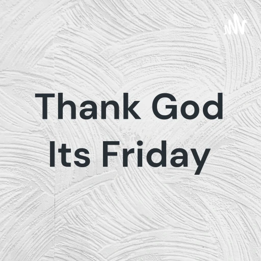 Thank God Its Friday