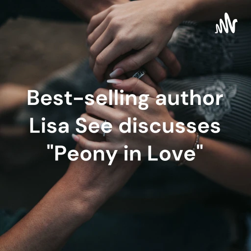 Best-selling author Lisa See discusses “Peony in Love”