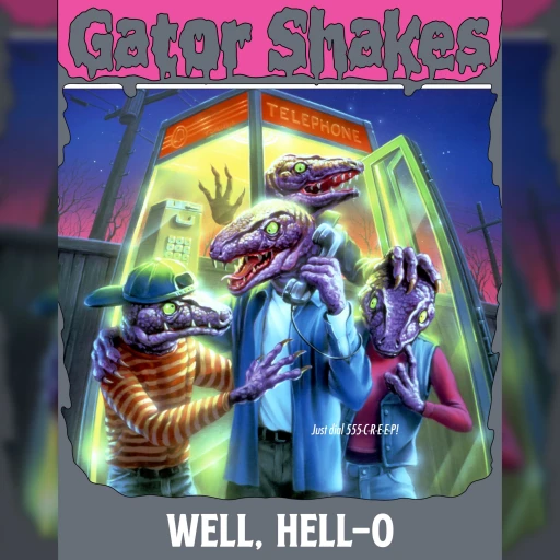 Gator Shakes Presents: Well, Hell-o