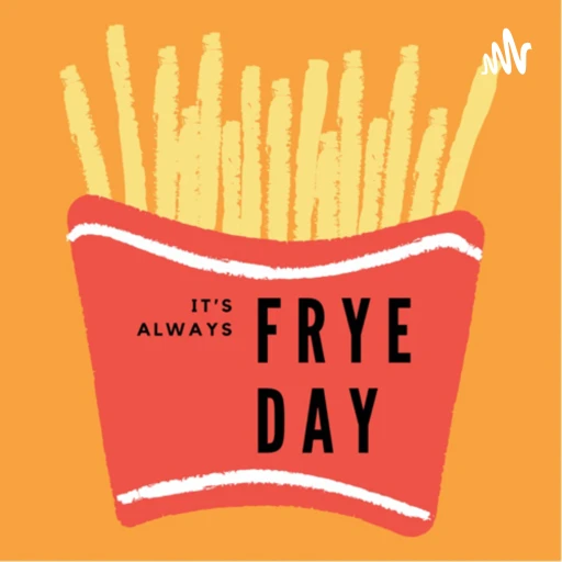 It’s Always FryeDay