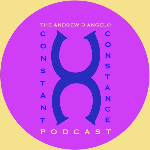 Constant Constance: The Andrew D’Angelo Podcast