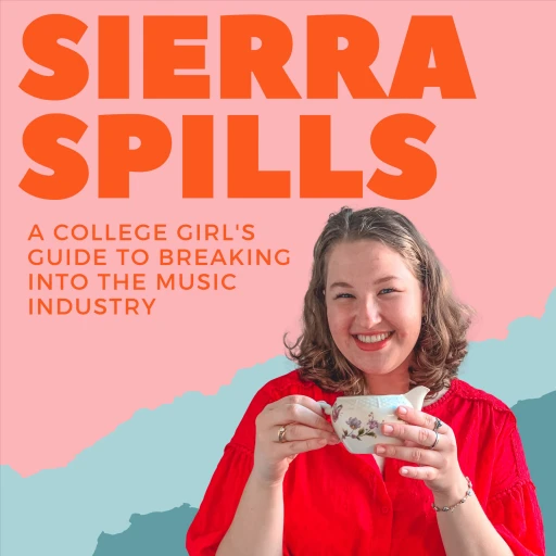 Sierra Spills: A College Girl’s Guide to Breaking into the Music Industry