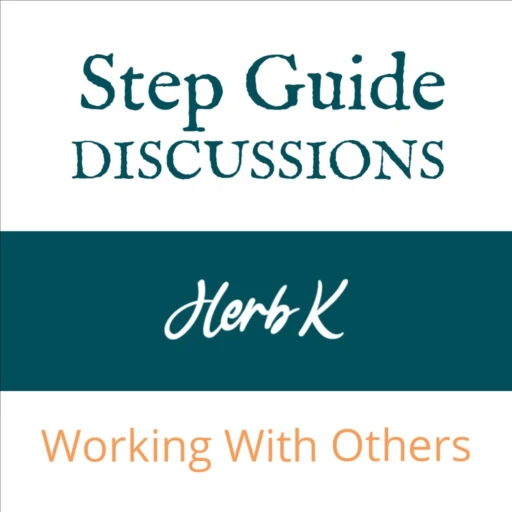 Herb K. – STEP GUIDE DISCUSSIONS (Working With Others)