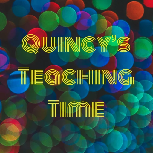 Quincy’s Teaching Time