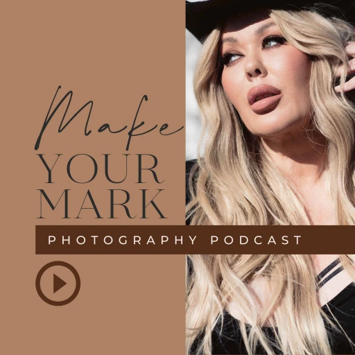 Make Your Mark – A Photography Podcast