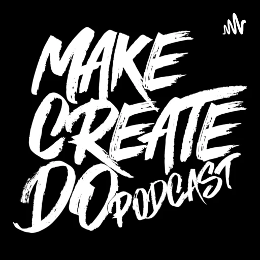 Make Create Do Podcast